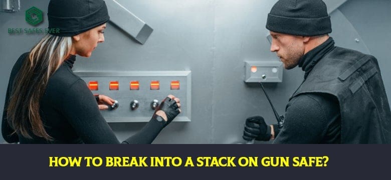 How To Break Into A Stack On Gun Safe?