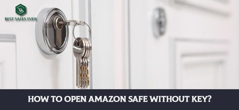 How To Open Amazon Safe Without Key