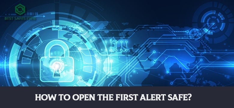 How To Open The First Alert Safe?
