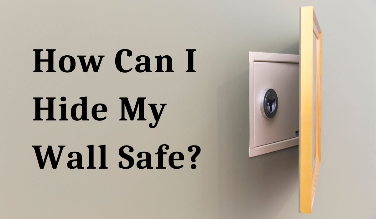 How can I hide my wall safe?